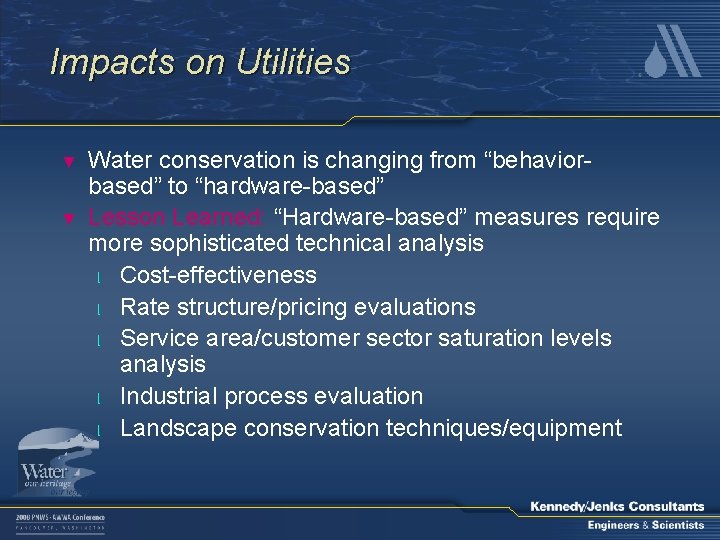 Impacts on Utilities ▼ ▼ Water conservation is changing from “behaviorbased” to “hardware-based” Lesson