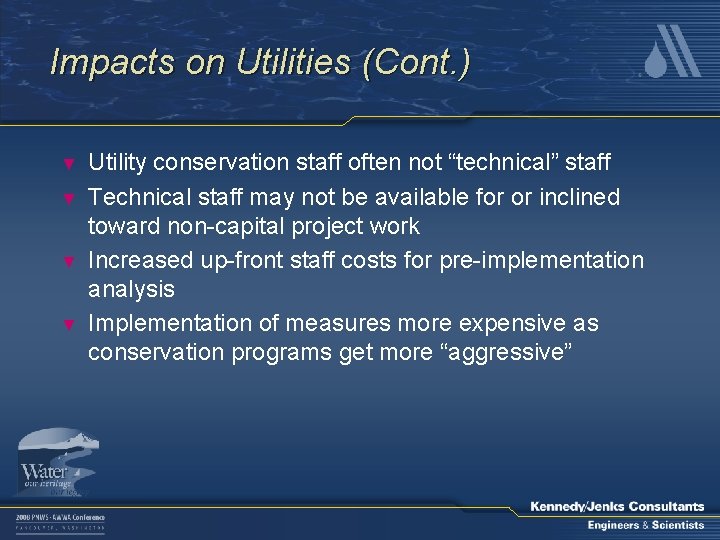 Impacts on Utilities (Cont. ) ▼ ▼ Utility conservation staff often not “technical” staff