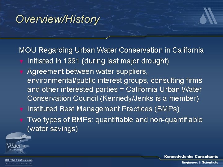 Overview/History MOU Regarding Urban Water Conservation in California ▼ Initiated in 1991 (during last