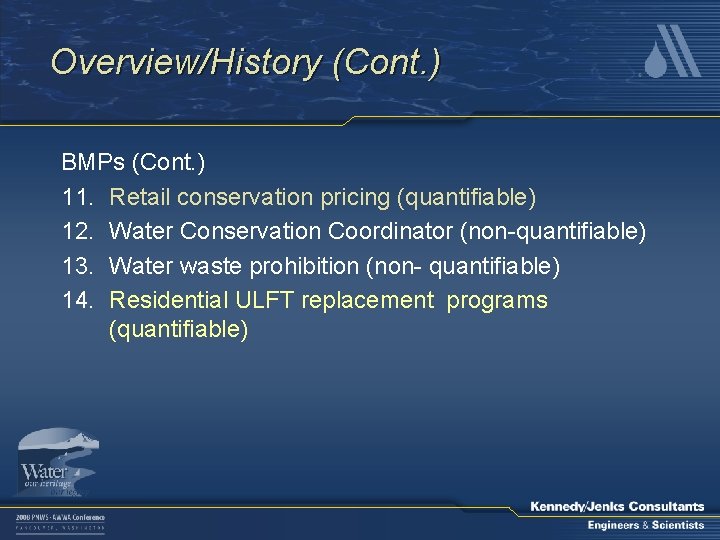 Overview/History (Cont. ) BMPs (Cont. ) 11. Retail conservation pricing (quantifiable) 12. Water Conservation
