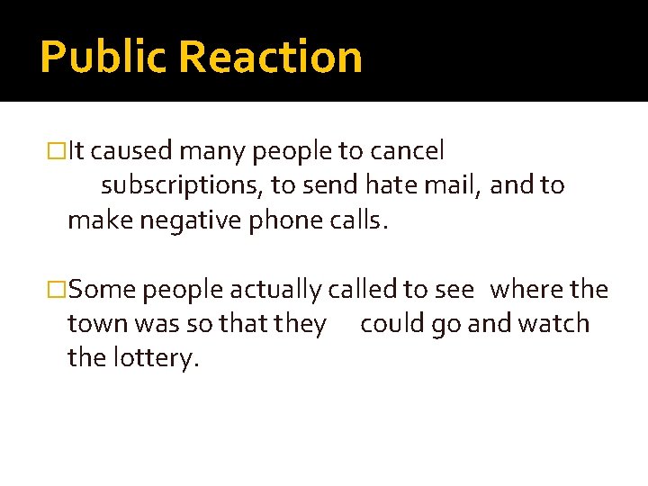 Public Reaction �It caused many people to cancel subscriptions, to send hate mail, and