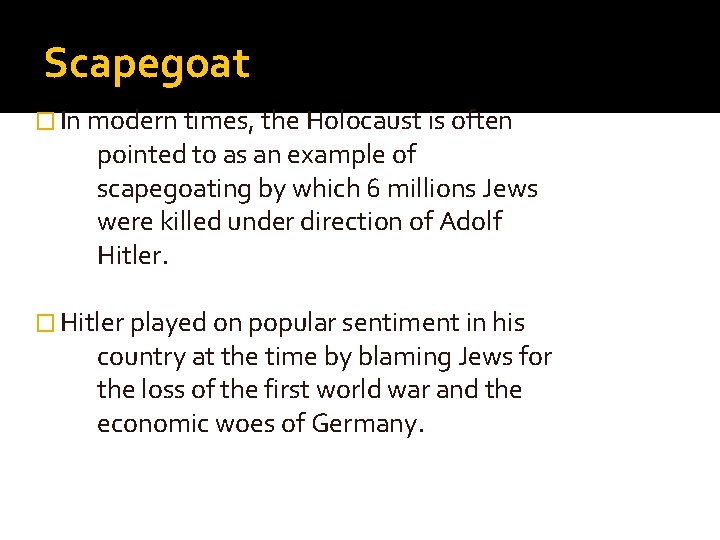 Scapegoat � In modern times, the Holocaust is often pointed to as an example