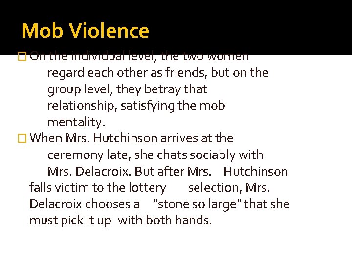 Mob Violence � On the individual level, the two women regard each other as