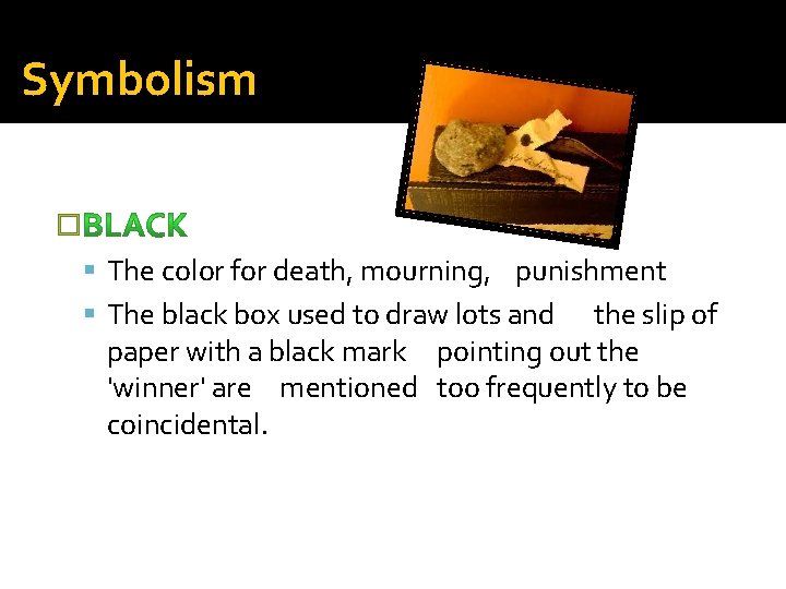 Symbolism � The color for death, mourning, punishment The black box used to draw