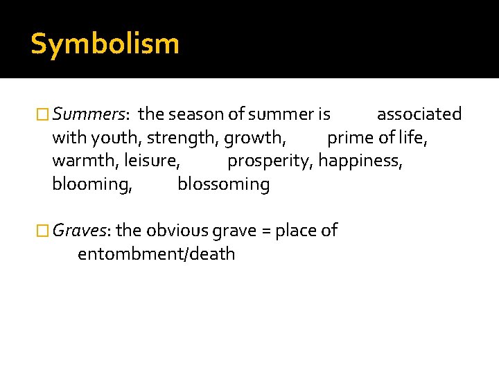 Symbolism � Summers: the season of summer is associated with youth, strength, growth, prime