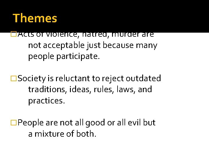 Themes �Acts of violence, hatred, murder are not acceptable just because many people participate.