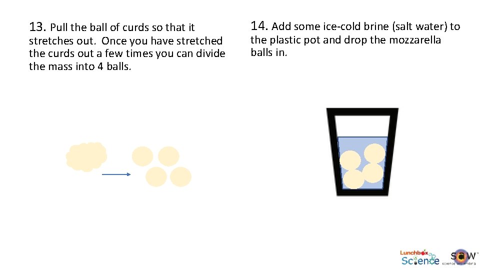 13. Pull the ball of curds so that it stretches out. Once you have