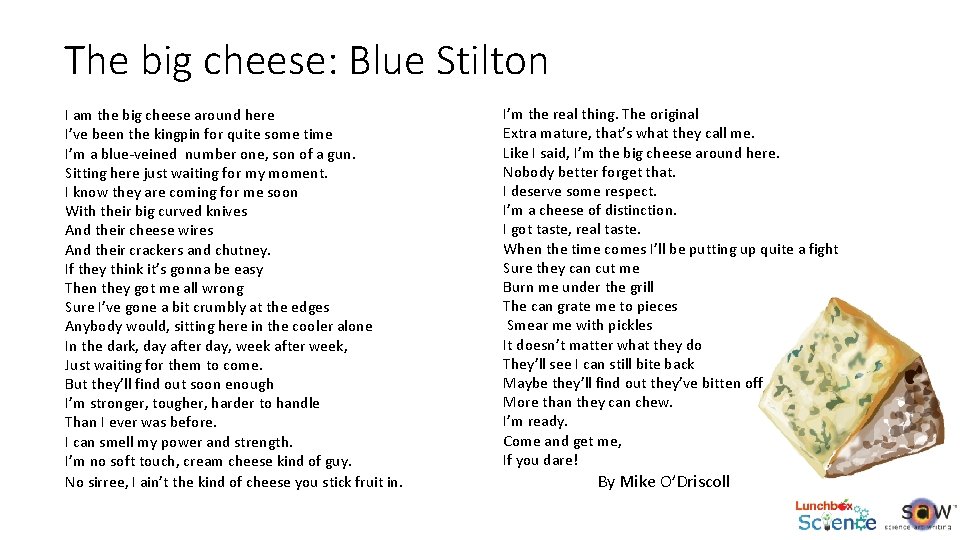 The big cheese: Blue Stilton I am the big cheese around here I’ve been
