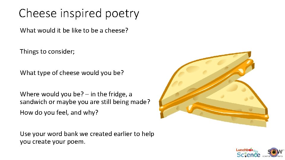 Cheese inspired poetry What would it be like to be a cheese? Things to
