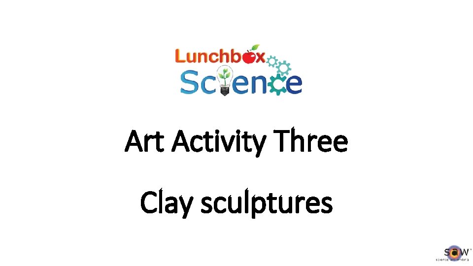 Art Activity Three Clay sculptures 