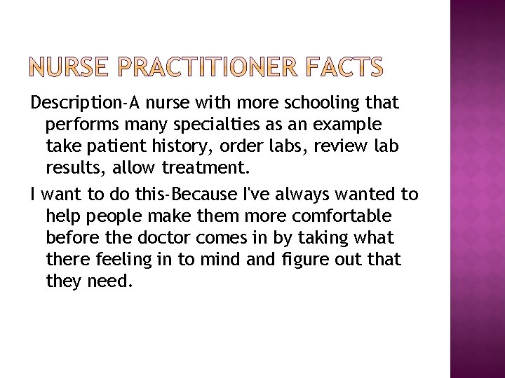Description-A nurse with more schooling that performs many specialties as an example take patient