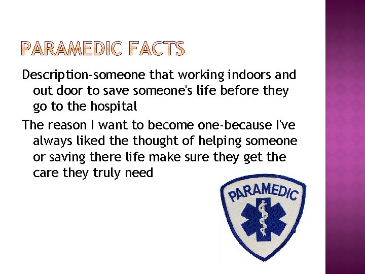 Description-someone that working indoors and out door to save someone's life before they go