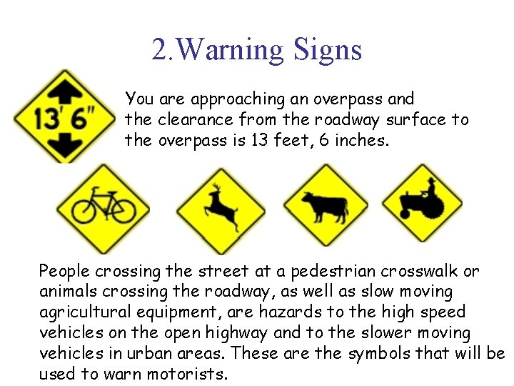 2. Warning Signs You are approaching an overpass and the clearance from the roadway