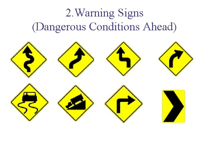 2. Warning Signs (Dangerous Conditions Ahead) 