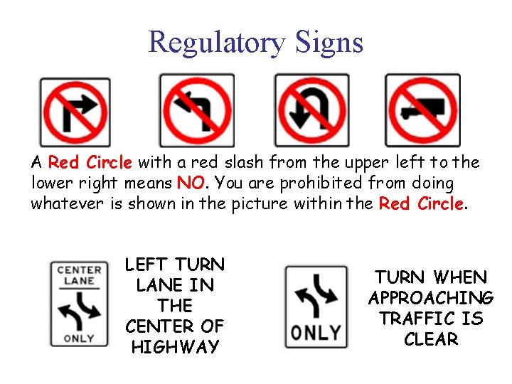 Regulatory Signs A Red Circle with a red slash from the upper left to