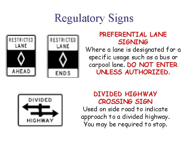 Regulatory Signs PREFERENTIAL LANE SIGNING Where a lane is designated for a specific usage