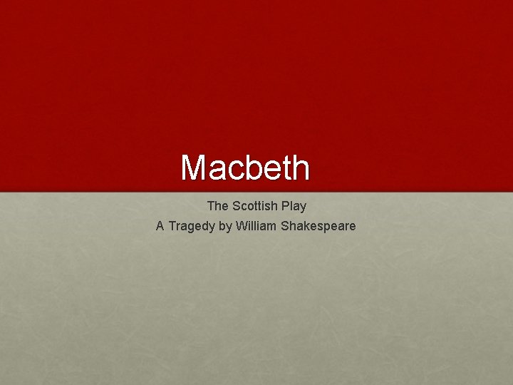 Macbeth The Scottish Play A Tragedy by William Shakespeare 