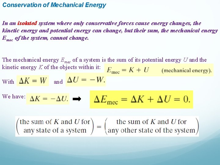 Conservation of Mechanical Energy In an isolated system where only conservative forces cause energy Conservation of Mechanical Energy In an isolated system where only conservative forces cause energy