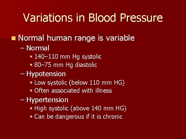 Variations in Blood Pressure n Normal human range is variable – Normal § 140– Variations in Blood Pressure n Normal human range is variable – Normal § 140–