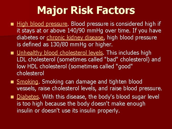 Major Risk Factors High blood pressure. Blood pressure is considered high if it stays Major Risk Factors High blood pressure. Blood pressure is considered high if it stays