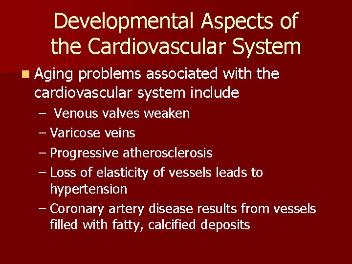 Developmental Aspects of the Cardiovascular System n Aging problems associated with the cardiovascular system Developmental Aspects of the Cardiovascular System n Aging problems associated with the cardiovascular system
