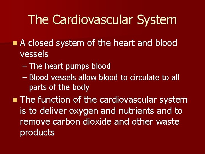 The Cardiovascular System n. A closed system of the heart and blood vessels – The Cardiovascular System n. A closed system of the heart and blood vessels –