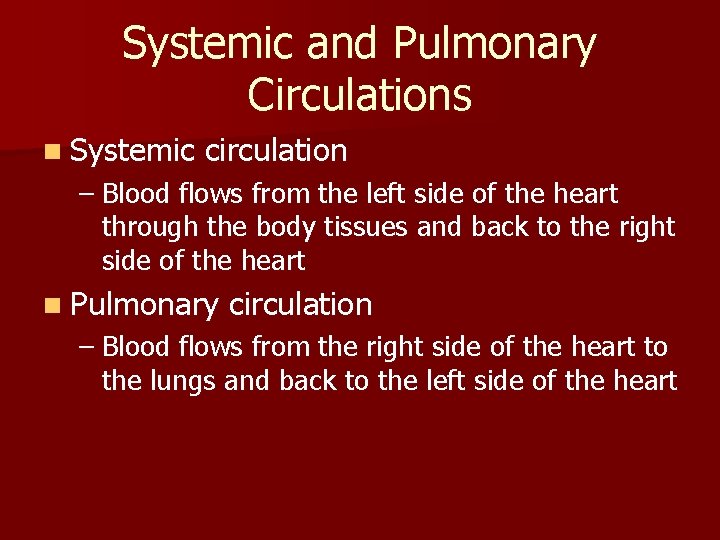 Systemic and Pulmonary Circulations n Systemic circulation – Blood flows from the left side Systemic and Pulmonary Circulations n Systemic circulation – Blood flows from the left side