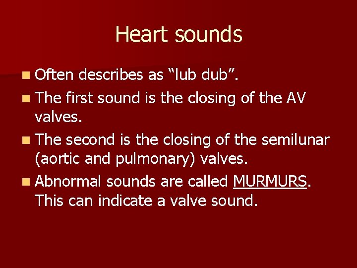 Heart sounds n Often describes as “lub dub”. n The first sound is the Heart sounds n Often describes as “lub dub”. n The first sound is the