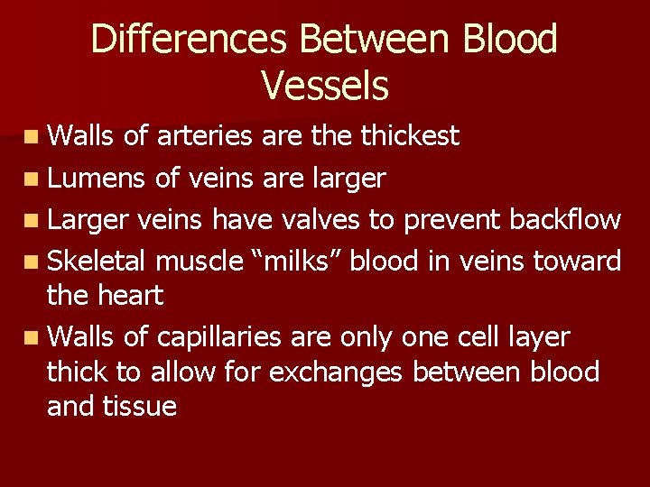 Differences Between Blood Vessels n Walls of arteries are thickest n Lumens of veins Differences Between Blood Vessels n Walls of arteries are thickest n Lumens of veins