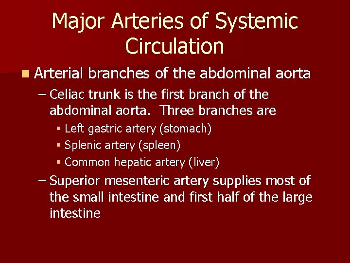 Major Arteries of Systemic Circulation n Arterial branches of the abdominal aorta – Celiac Major Arteries of Systemic Circulation n Arterial branches of the abdominal aorta – Celiac