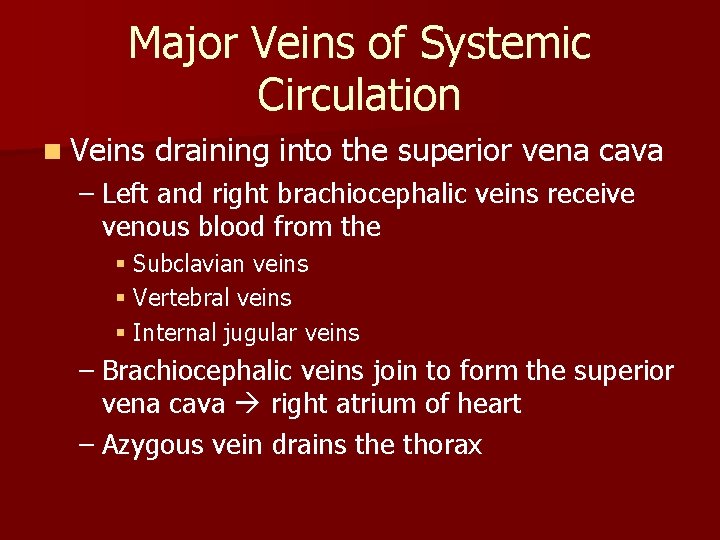 Major Veins of Systemic Circulation n Veins draining into the superior vena cava – Major Veins of Systemic Circulation n Veins draining into the superior vena cava –