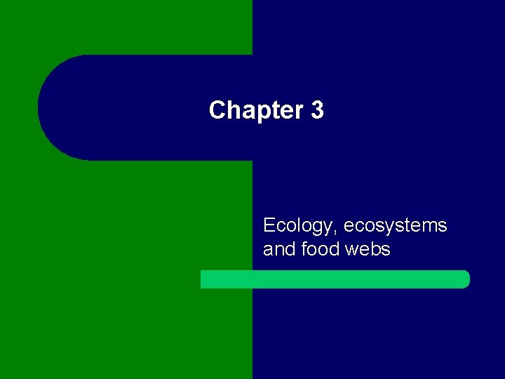 Chapter 3 Ecology, ecosystems and food webs 