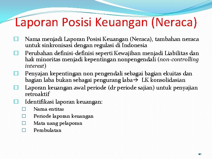 Laporan Posisi Keuangan (Neraca) � � � Nama menjadi Laporan Posisi Keuangan (Neraca), tambahan