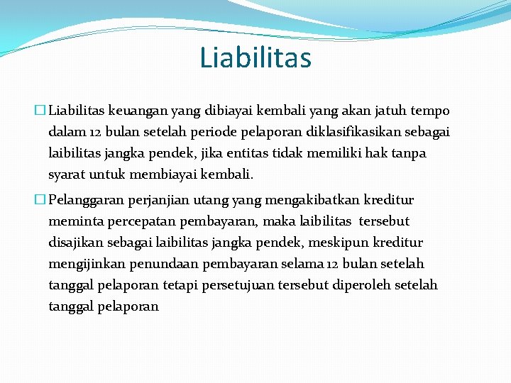 Liabilitas � Liabilitas keuangan yang dibiayai kembali yang akan jatuh tempo dalam 12 bulan