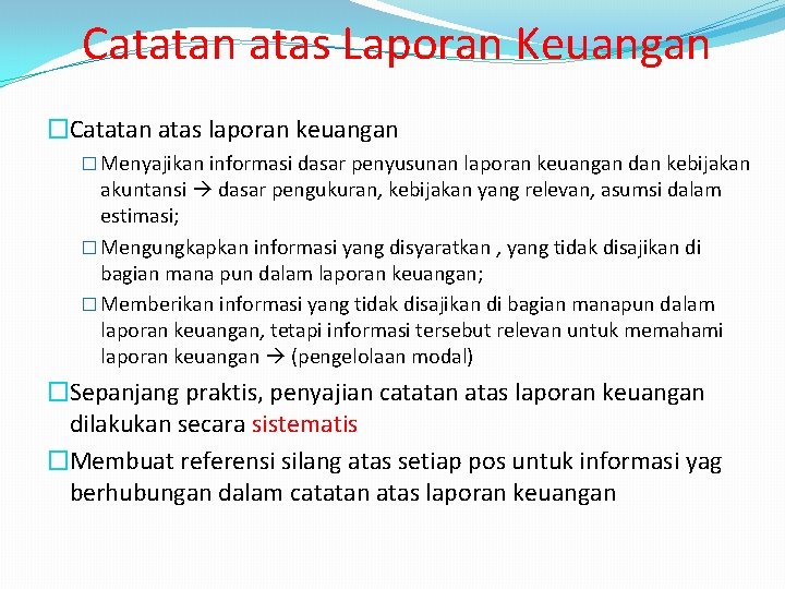 Catatan atas Laporan Keuangan �Catatan atas laporan keuangan � Menyajikan informasi dasar penyusunan laporan