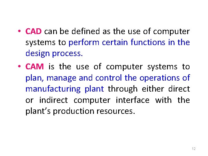 • CAD can be defined as the use of computer systems to perform • CAD can be defined as the use of computer systems to perform