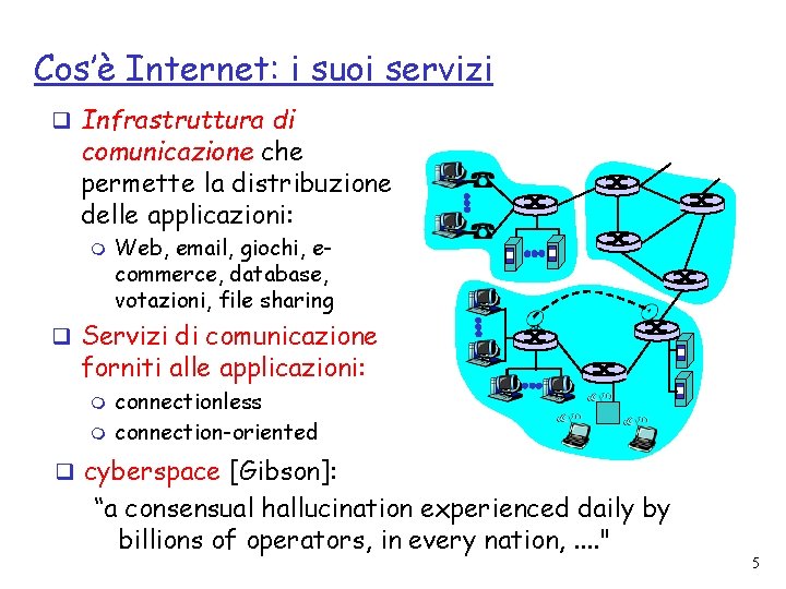 Cos’è Internet: i suoi servizi q Infrastruttura di comunicazione che permette la distribuzione delle