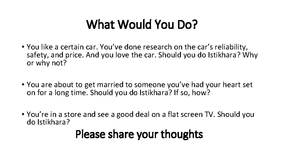 What Would You Do? • You like a certain car. You’ve done research on