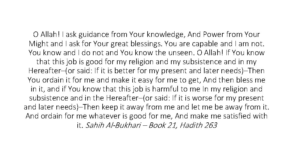 O Allah! I ask guidance from Your knowledge, And Power from Your Might and