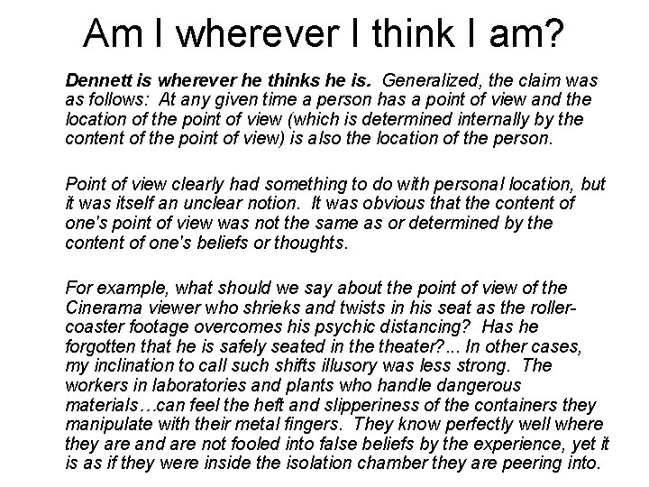 Am I wherever I think I am? Dennett is wherever he thinks he is.