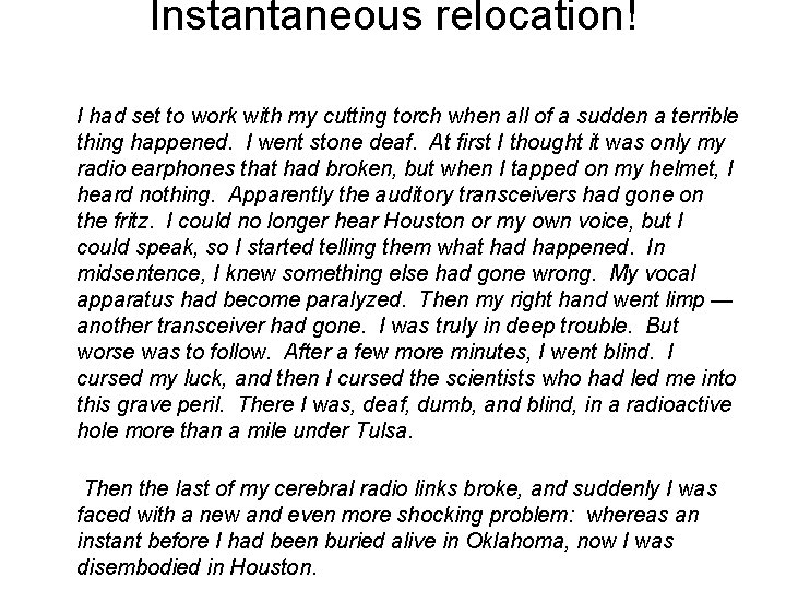 Instantaneous relocation! I had set to work with my cutting torch when all of
