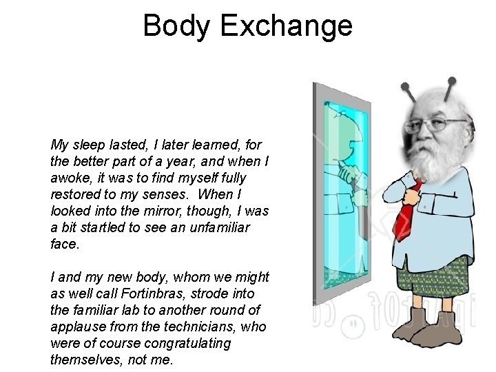 Body Exchange My sleep lasted, I later learned, for the better part of a
