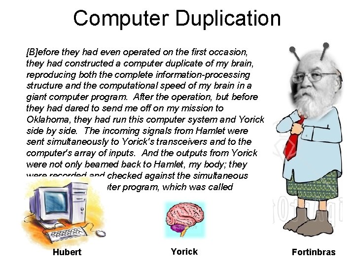 Computer Duplication [B]efore they had even operated on the first occasion, they had constructed