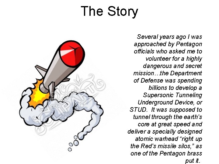 The Story Several years ago I was approached by Pentagon officials who asked me