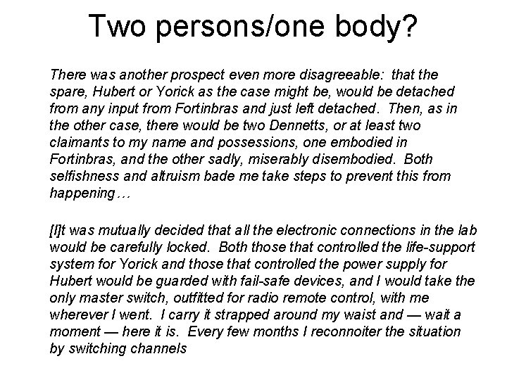 Two persons/one body? There was another prospect even more disagreeable: that the spare, Hubert