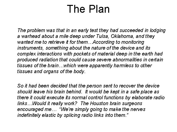 The Plan The problem was that in an early test they had succeeded in
