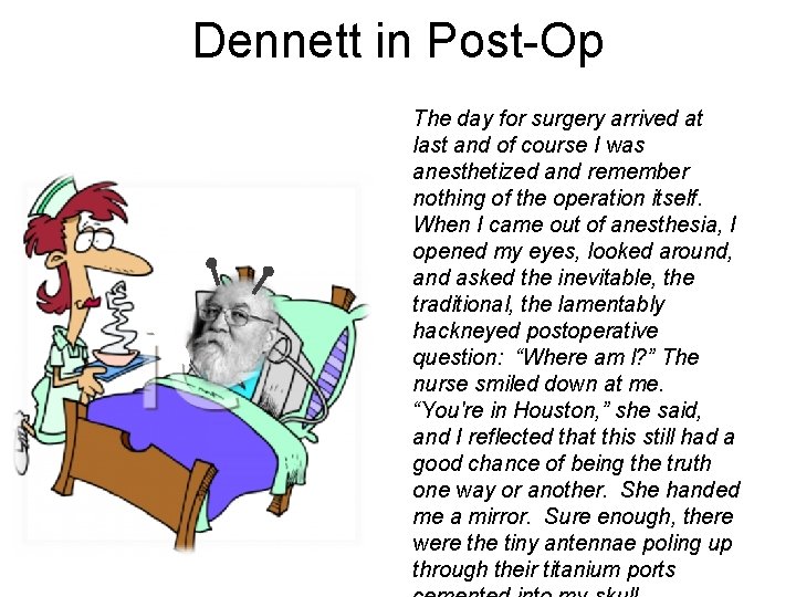 Dennett in Post-Op The day for surgery arrived at last and of course I