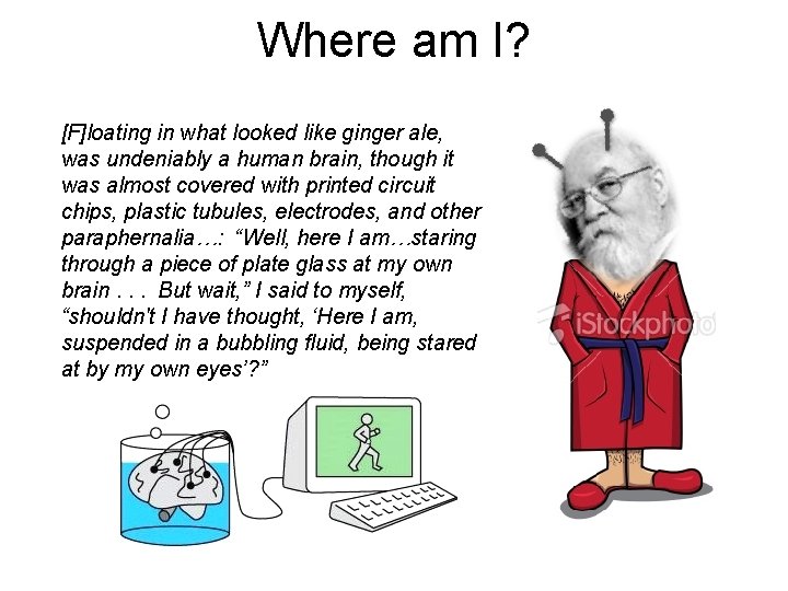 Where am I? [F]loating in what looked like ginger ale, was undeniably a human