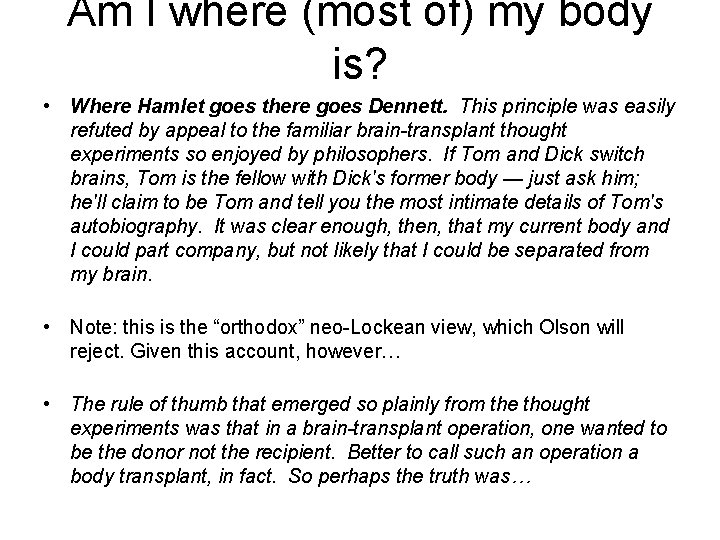 Am I where (most of) my body is? • Where Hamlet goes there goes