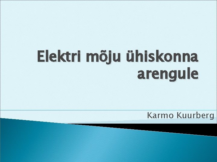 Elektri mõju ühiskonna arengule Karmo Kuurberg 